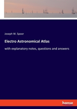 Paperback Electro Astronomical Atlas: with explanatory notes, questions and answers Book