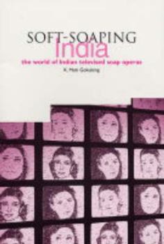 Paperback Soft-Soaping India: The World of Indian Televised Soap Operas Book