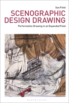 Paperback Scenographic Design Drawing: Performative Drawing in an Expanded Field Book