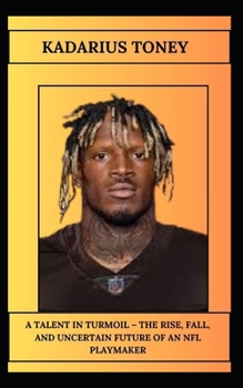 Paperback Kadarius Toney a Talent in Turmoil - The Rise, Fall, and Uncertain Future of an NFL Playmaker Book