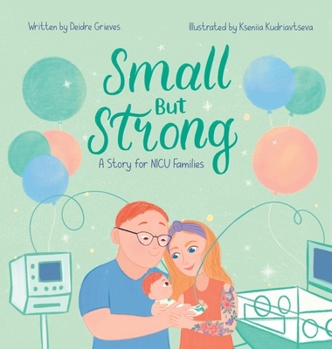 Hardcover Small But Strong: A Story for NICU Families Book