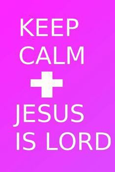 Keep Calm: Jesus Is Lord