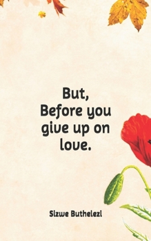 Paperback But, Before You Give Up On Love Book