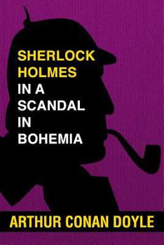 A Scandal in Bohemia - Book #1 of the Adventures of Sherlock Holmes