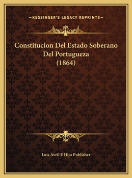 Hardcover Constitucion Del Estado Soberano Del Portugueza (1864) [Spanish] Book