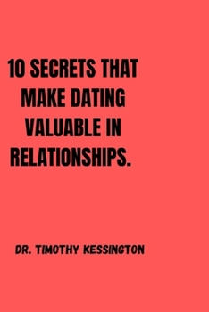 Paperback 10 Secrets That Make Dating Valuable in Relationships. Book