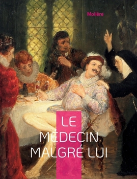 Paperback Le Médecin malgré lui: La célèbre pièce de Molière [French] Book