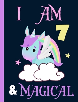 Paperback I am 7 & Magical: Unicorn Journal Happy Birthday 7 Years Old - Journal for kids - 7 Year Old Christmas birthday gift for Girls Book