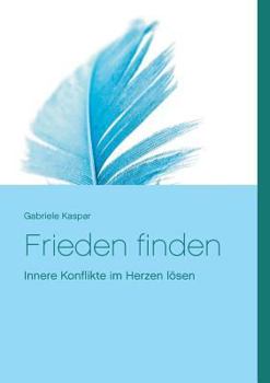 Paperback Frieden finden: Sich selbst erkennen - Konflikte lösen [German] Book