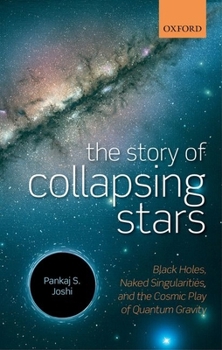 Hardcover The Story of Collapsing Stars: Black Holes, Naked Singularities, and the Cosmic Play of Quantum Gravity Book