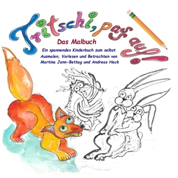 Paperback Tritschi pass auf! - Das Buch zum Ausmalen und Vorlesen: Tritschi die kleine Elwetritsche [German] Book