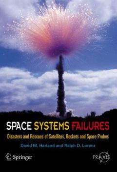 Paperback Space Systems Failures: Disasters and Rescues of Satellites, Rocket and Space Probes Book