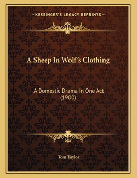 Paperback A Sheep In Wolf's Clothing: A Domestic Drama In One Act (1900) Book