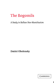 Paperback The Bogomils: A Study in Balkan Neo-Manichaeism Book