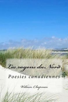 Paperback Les rayons du Nord: Poesies canadiennes [French] Book