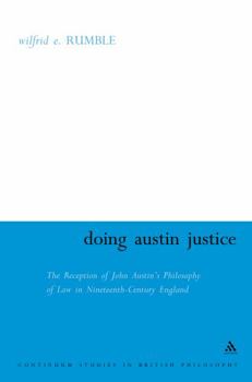 Doing Austin Justice: The Reception of John Austin's Philosophy of Law in Nineteenth Century England