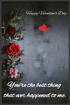 Paperback You're the best thing that ever happened to me: Happy Valentine's Day Book