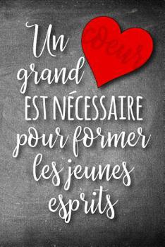 Un Grand Coeur est N�cessaire Pour Former les Jeunes Esprits: A Notebook to Show Appreciation to French Immersion Teachers