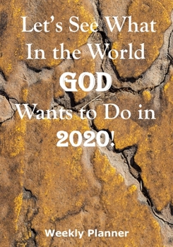 Let’s See What In the World God Wants to Do in 2020!: Weekly Planner for World Impact through Mission Trips