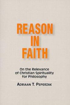 Paperback The Reason in Faith: On the Relevance of Christian Spirituality for Philosophy Book