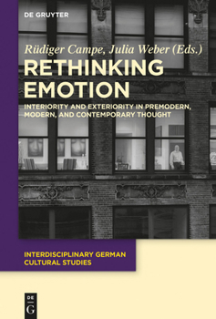 Hardcover Rethinking Emotion: Interiority and Exteriority in Premodern, Modern, and Contemporary Thought Book