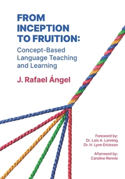 Paperback From Inception to Fruition: Concept-Based Language Teaching and Learning Book