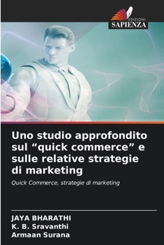 Uno studio approfondito sul "quick commerce" e sulle relative strategie di marketing (Italian Edition)