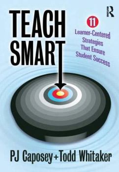 Paperback Teach Smart: 11 Learner-Centered Strategies That Ensure Student Success Book