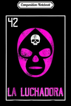 Paperback Composition Notebook: Luchadora Loteria Womens Lucha Libre Mexican Wrestling Journal/Notebook Blank Lined Ruled 6x9 100 Pages Book
