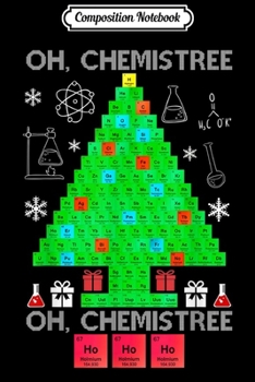 Paperback Composition Notebook: Oh Chemist Tree Chemistree Funny Science Chemistry Christmas Journal/Notebook Blank Lined Ruled 6x9 100 Pages Book