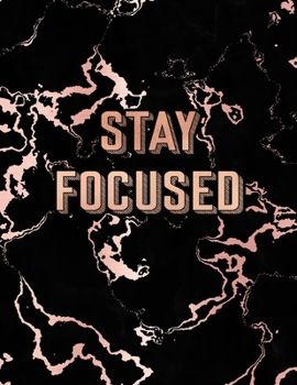 Stay Focused: Inspirational Quote Notebook, Trendy Black Marble and Rose Gold | 8.5 x 11, 120 College Ruled Pages