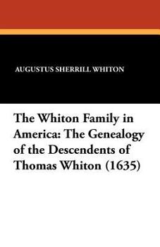 Paperback The Whiton Family in America: The Genealogy of the Descendents of Thomas Whiton (1635) Book