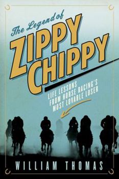 Hardcover The Legend of Zippy Chippy: Life Lessons from Horse Racing's Most Lovable Loser Book