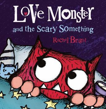 Hardcover Love Monster and the Scary Something Book