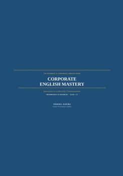 Paperback Corporate English Mastery: Interviews to Leadership Communication Book