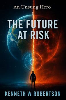 An Unsung Hero: The Future at Risk