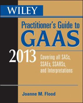 Paperback Wiley Practitioner's Guide to GAAS 2013: Covering All Sass, Ssaes, Ssarss, and Interpretations Book