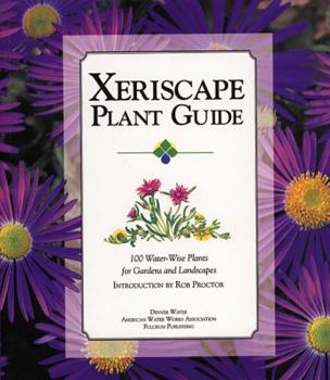 Paperback Xeriscape Plant Guide: 100 Water-Wise Plants for Gardens and Landscapes Book