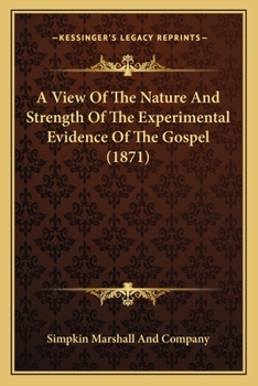 Paperback A View Of The Nature And Strength Of The Experimental Evidence Of The Gospel (1871) Book