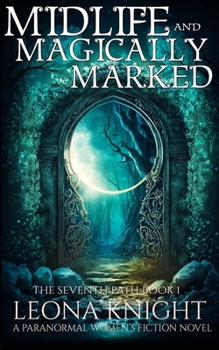 Paperback Midlife and Magically Marked: A Paranormal Women's Fiction Novel (The Seventh Path, Book 1) Book