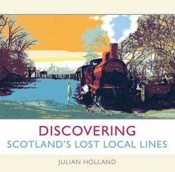 Hardcover Discovering Scotland's Lost Local Lines Book