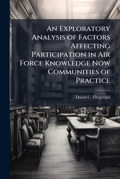 An Exploratory Analysis of Factors Affecting Participation in Air Force Knowledge Now Communities of Practice