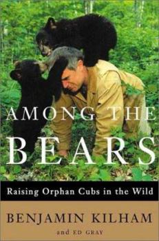 Hardcover Among the Bears: Raising Orphan Cubs in the Wild Book