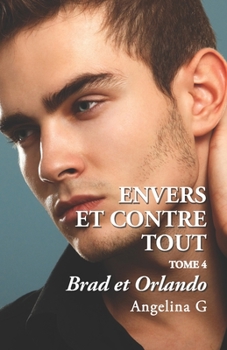 Paperback Envers et contre tout - Brad et Orlando: Roman Gay [French] Book