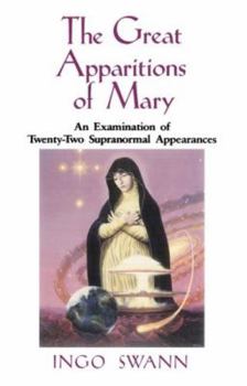 Paperback The Great Apparitions of Mary: An Examination of the Twenty-Two Supranormal Appearances Book