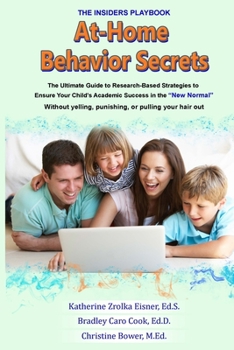 Paperback At-Home Behavior Secrets: The Ultimate Guide to Research-Based Strategies to Ensure Your Child's Academic Success in the "New Normal" Without Ye Book