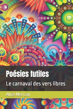 Paperback Poésies futiles: Le carnaval des vers libres [French] Book