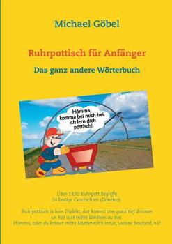 Paperback Ruhrpottisch für Anfänger: Das ganz andere Wörterbuch [German] Book