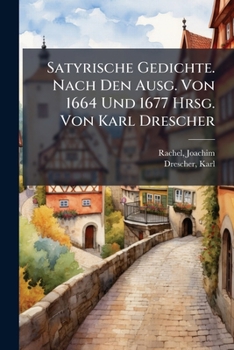 Paperback Satyrische Gedichte. Nach Den Ausg. Von 1664 Und 1677 Hrsg. Von Karl Drescher [German] Book