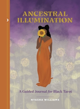 Misc. Ancestral Illumination: A Guided Journal for Black Tarot Book